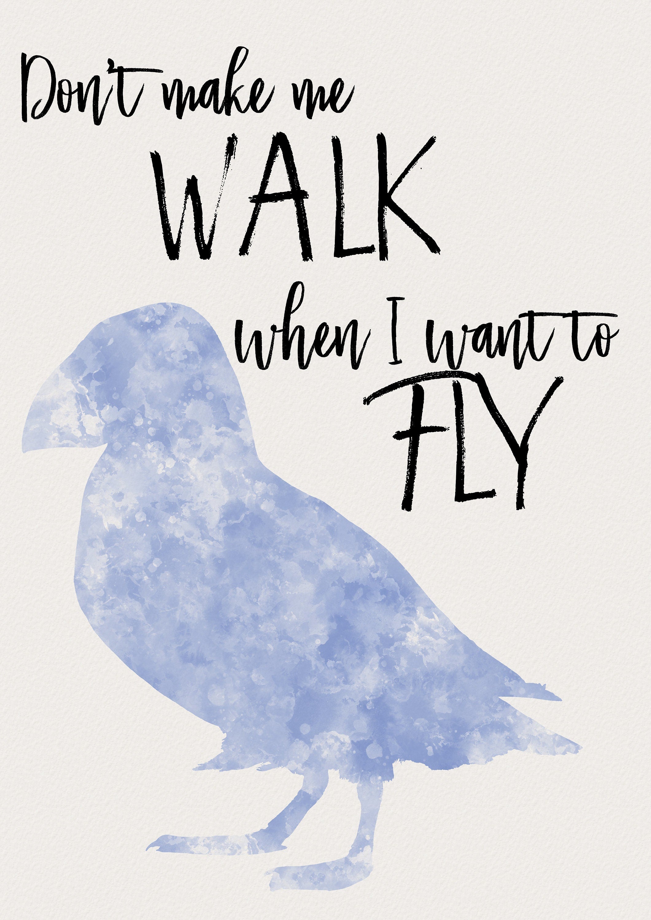 Bird print | don’t make me walk when I want to Fly | watercolours | Wall Art | Print | Card