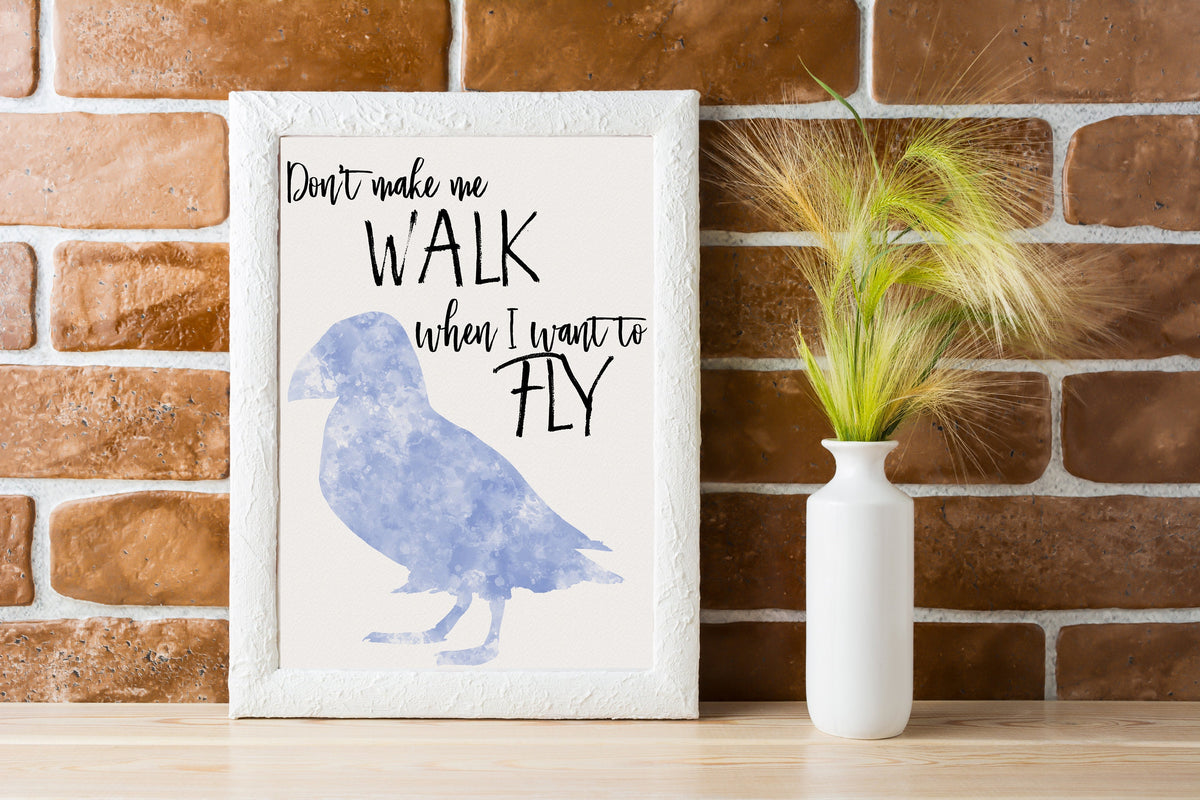 Bird print | don’t make me walk when I want to Fly | watercolours | Wall Art | Print | Card