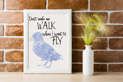 Bird print | don’t make me walk when I want to Fly | watercolours | Wall Art | Print | Card