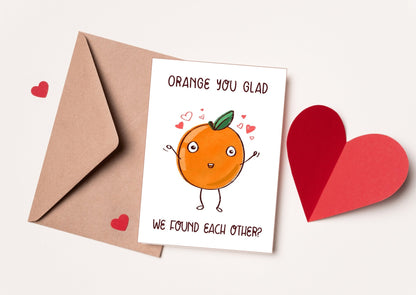 Orange You Glad We Found Each Other - Printable or physical Valentine's Day Card for Spouse, Partner, Anniversary